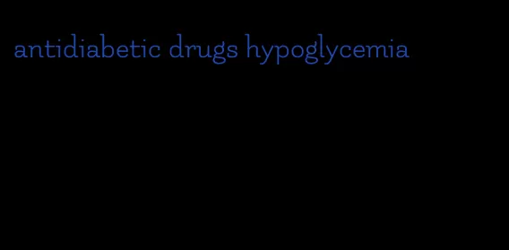 antidiabetic drugs hypoglycemia