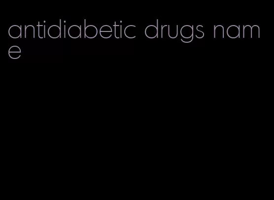 antidiabetic drugs name
