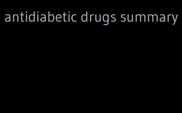 antidiabetic drugs summary