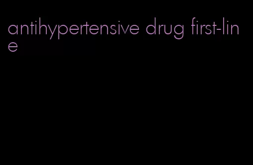 antihypertensive drug first-line