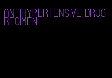 antihypertensive drug regimen