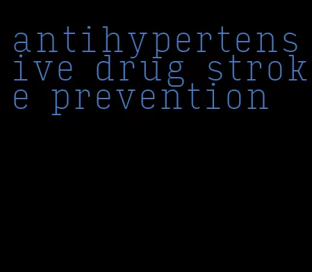 antihypertensive drug stroke prevention