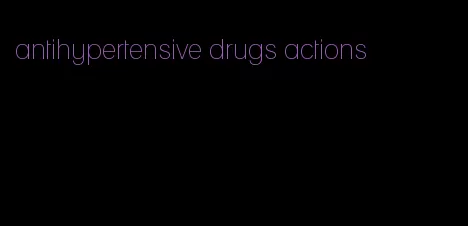 antihypertensive drugs actions
