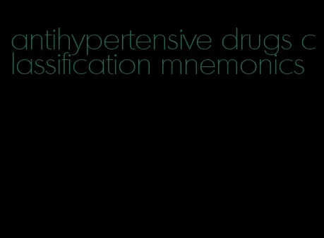 antihypertensive drugs classification mnemonics