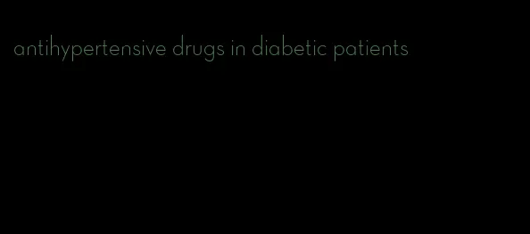 antihypertensive drugs in diabetic patients