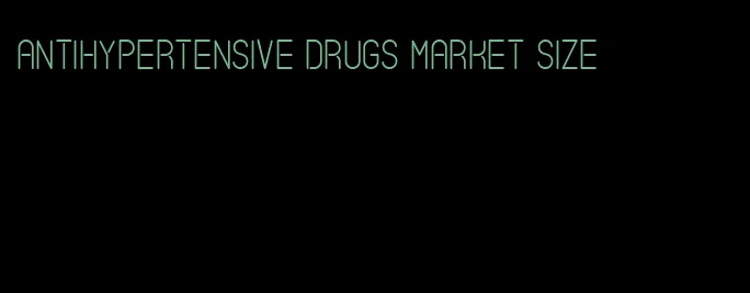 antihypertensive drugs market size