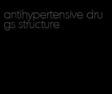 antihypertensive drugs structure