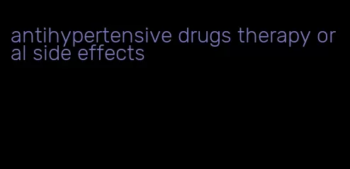 antihypertensive drugs therapy oral side effects