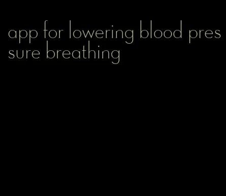 app for lowering blood pressure breathing