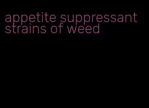 appetite suppressant strains of weed