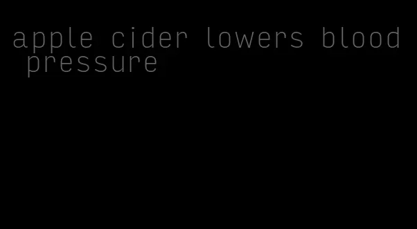 apple cider lowers blood pressure