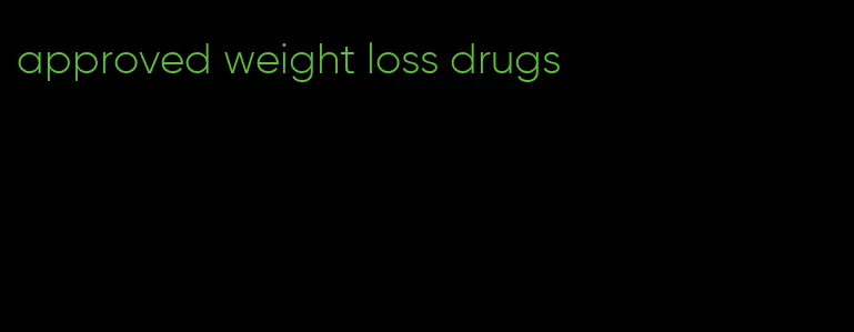 approved weight loss drugs