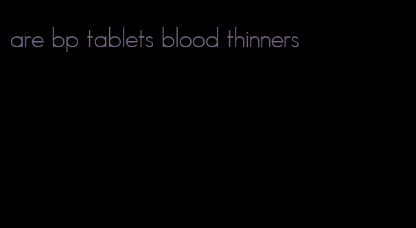 are bp tablets blood thinners