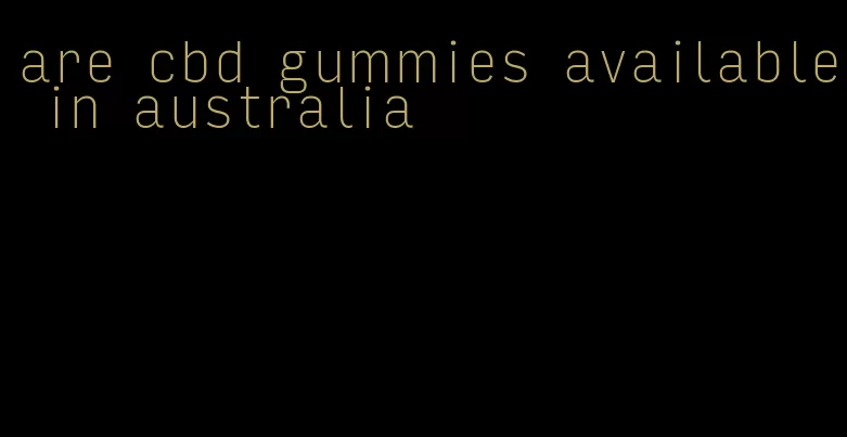 are cbd gummies available in australia
