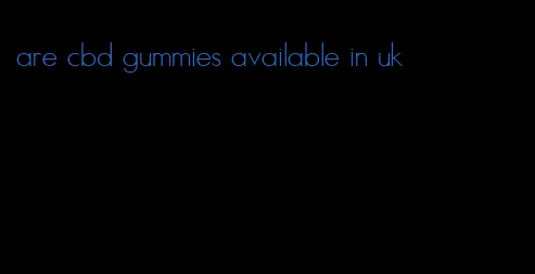 are cbd gummies available in uk