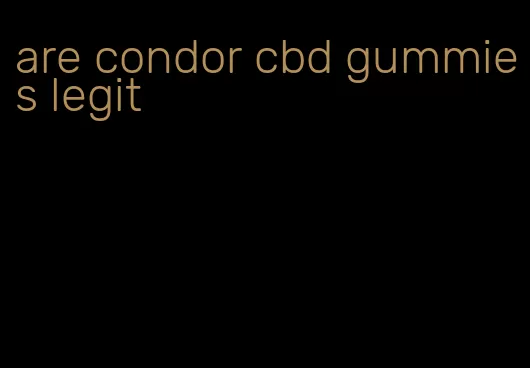 are condor cbd gummies legit
