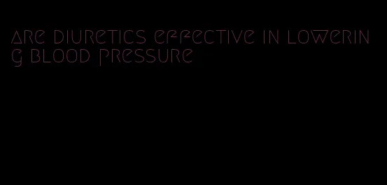 are diuretics effective in lowering blood pressure