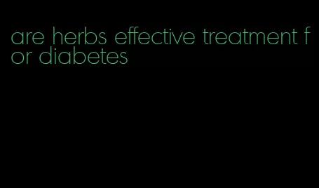 are herbs effective treatment for diabetes