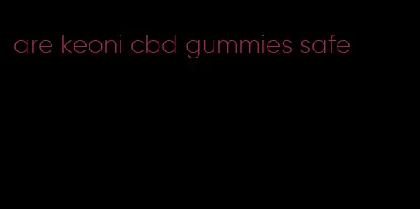 are keoni cbd gummies safe