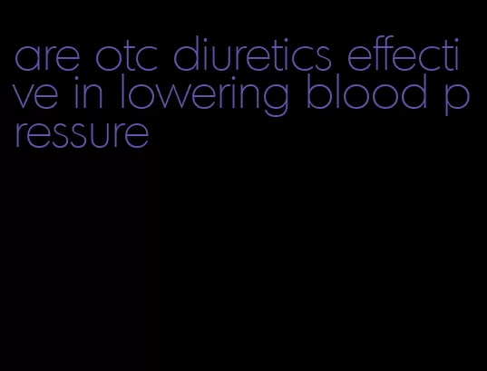 are otc diuretics effective in lowering blood pressure
