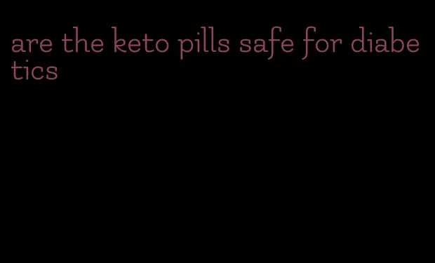 are the keto pills safe for diabetics