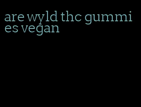are wyld thc gummies vegan