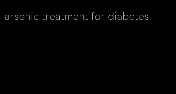 arsenic treatment for diabetes