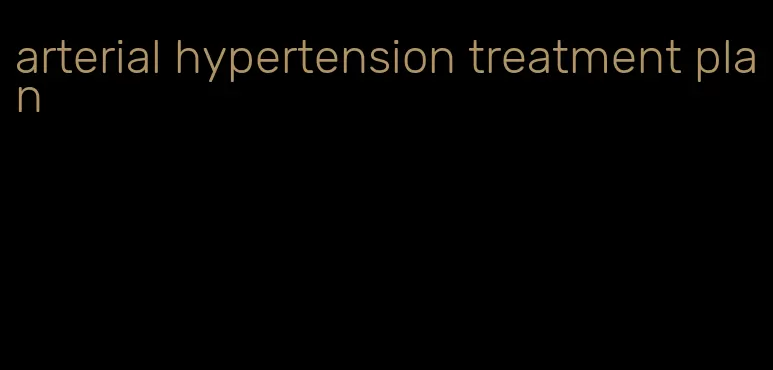 arterial hypertension treatment plan
