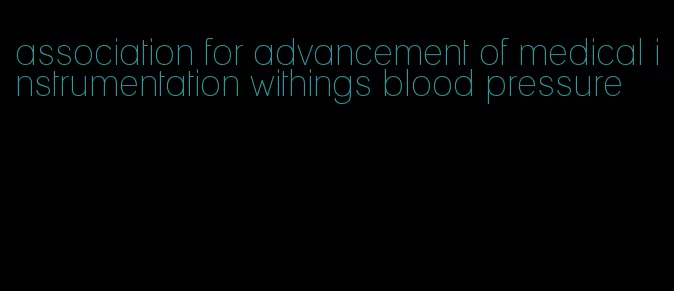 association for advancement of medical instrumentation withings blood pressure