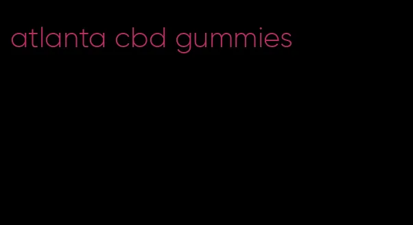 atlanta cbd gummies