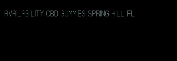 availability cbd gummies spring hill fl