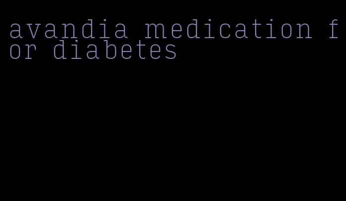 avandia medication for diabetes