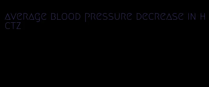 average blood pressure decrease in hctz