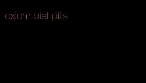 axiom diet pills
