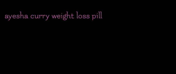 ayesha curry weight loss pill