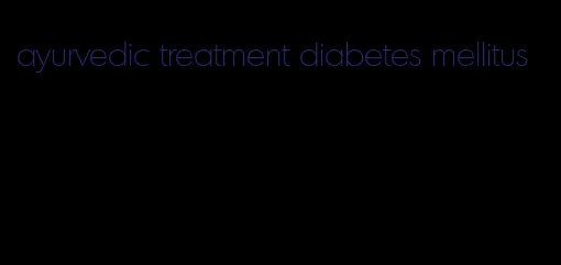 ayurvedic treatment diabetes mellitus