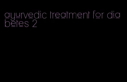 ayurvedic treatment for diabetes 2