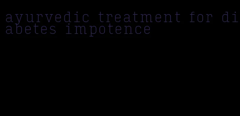 ayurvedic treatment for diabetes impotence