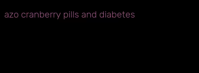 azo cranberry pills and diabetes