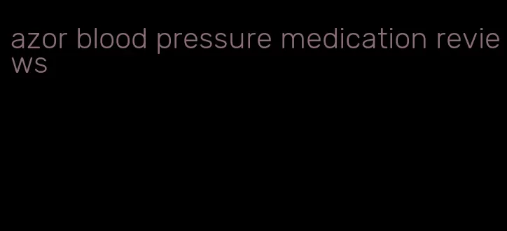 azor blood pressure medication reviews