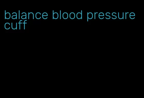 balance blood pressure cuff