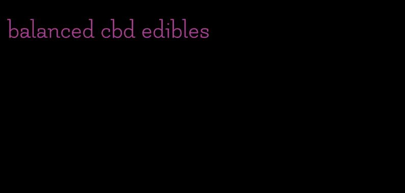 balanced cbd edibles