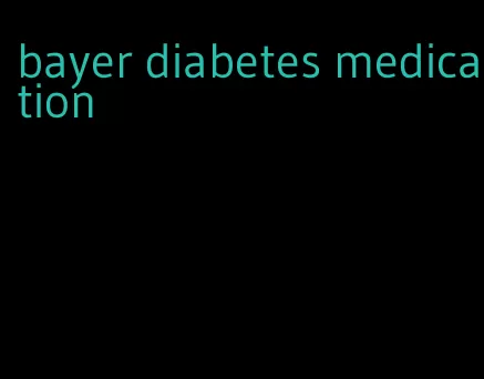 bayer diabetes medication