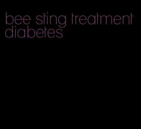 bee sting treatment diabetes