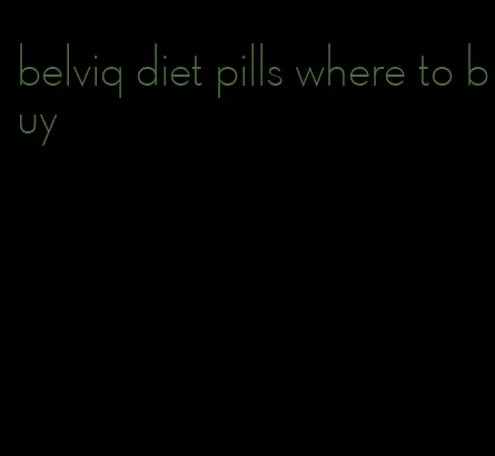 belviq diet pills where to buy