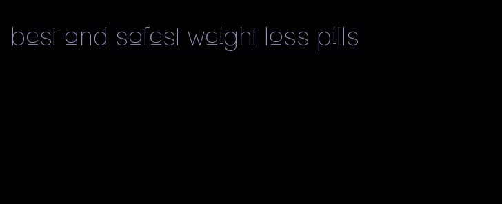 best and safest weight loss pills