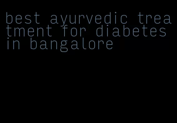 best ayurvedic treatment for diabetes in bangalore