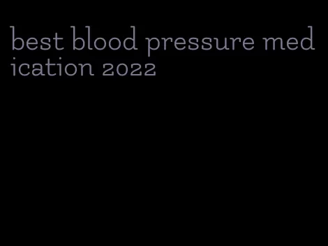 best blood pressure medication 2022