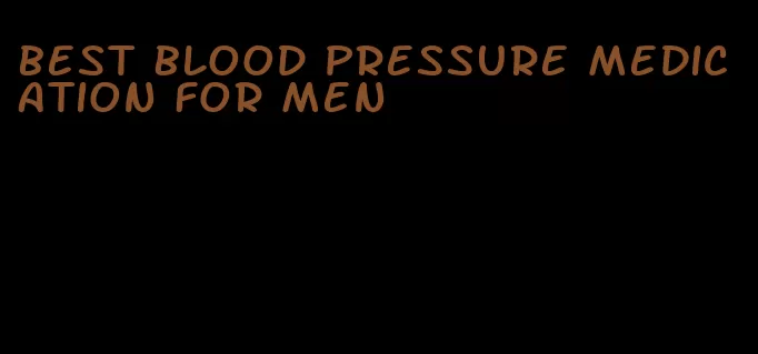 best blood pressure medication for men
