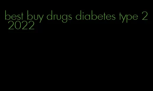best buy drugs diabetes type 2 2022